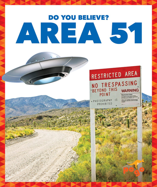 Area 51 - Do You Believe? Series, High Interest Topics with Critical Thinking for Young Readers Grades 2-5 - Pogo Books Collection