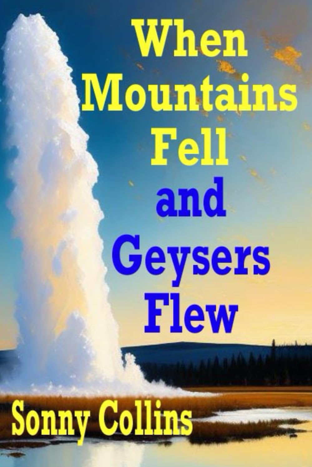 When Mountains Fell and Geysers Flew