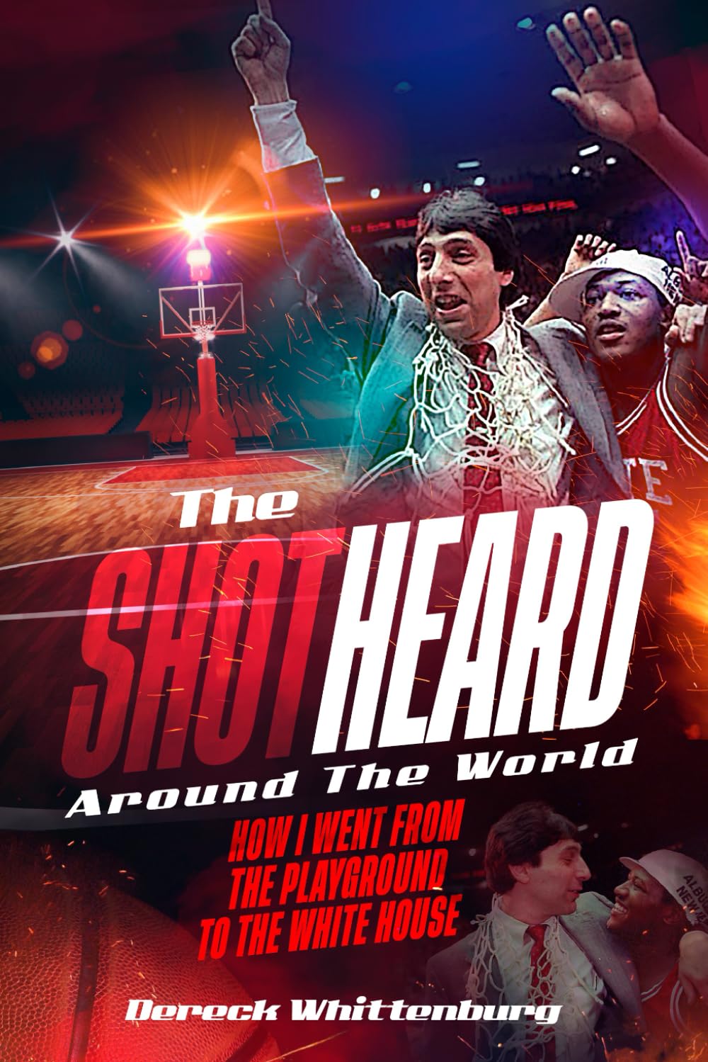 The Shot Heard Around The World: How I Went From The Playground To The White House