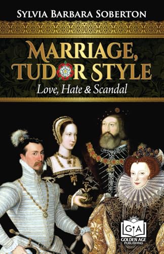 Marriage, Tudor Style: Love, Hate & Scandal - 4810