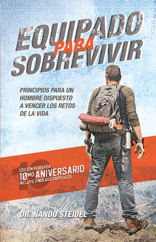 Equipado para sobrevivir: Principios para un hombre dispuesto a vencer los retos de la vida (Spanish Edition) - 3860