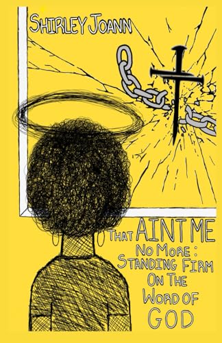 That Ain't Me No More: Standing Firm On The Word Of God