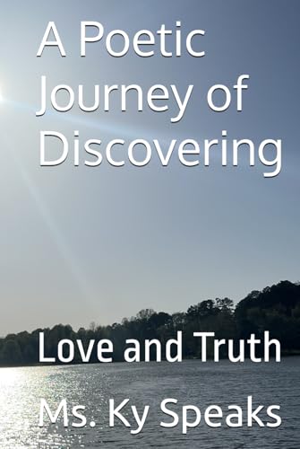 A Poetic Journey of Discovering: Love and Truth