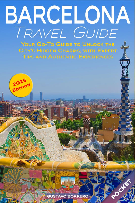 Barcelona Travel Guide: Your Go-To Guide to Unlock the City's Hidden Charms, with Expert Tips and Authentic Experiences (Pocket)