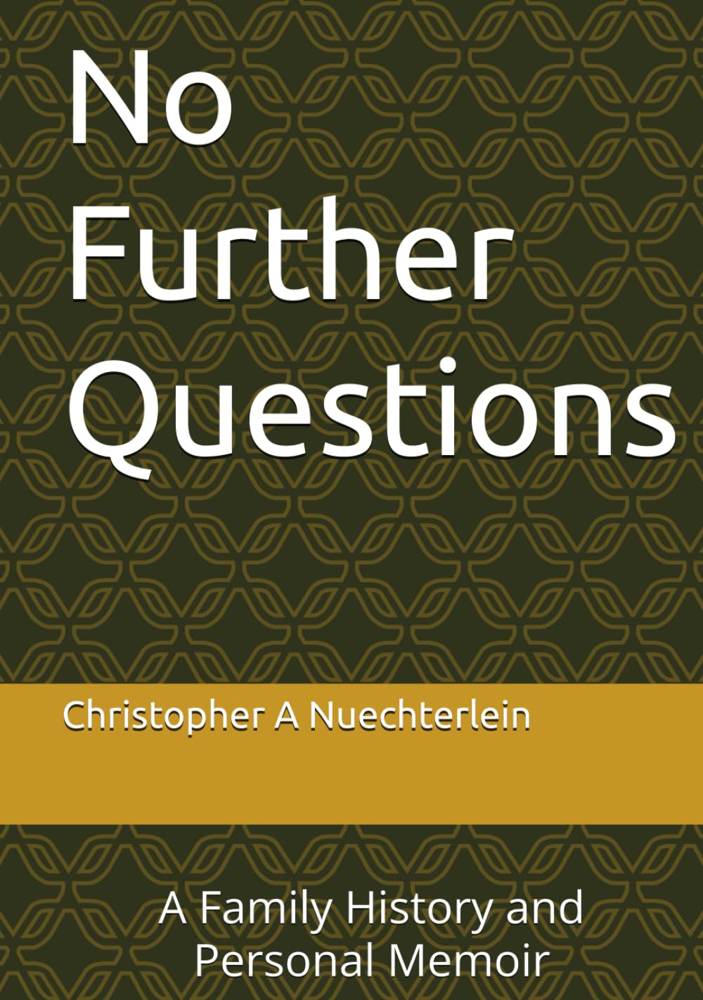 No Further Questions: A Family History and Personal Memoir