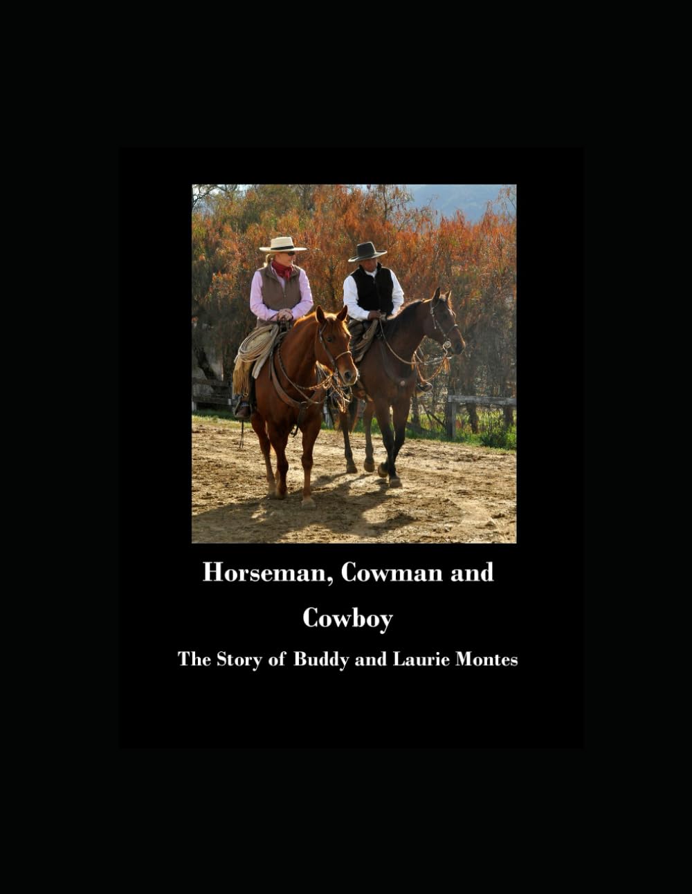 Horseman, Cowman and Cowboy: The Story of Buddy and Laurie Montes