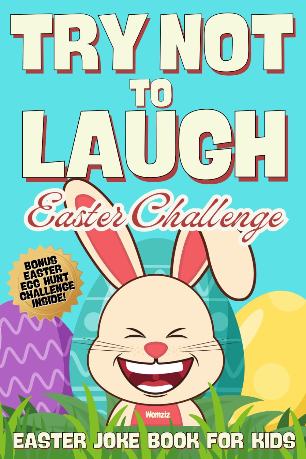 Try Not to Laugh Easter Challenge: Joke Book for Kids: Easter Basket Stuffer: Fun for the Whole Family! Full of Jokes, Riddles, Knock Knock Jokes, ... and More! (Try Not To Laugh Challenge)