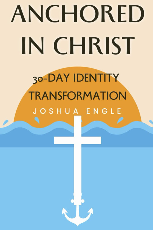 Anchored in Christ: 30-Day Identity Transformation