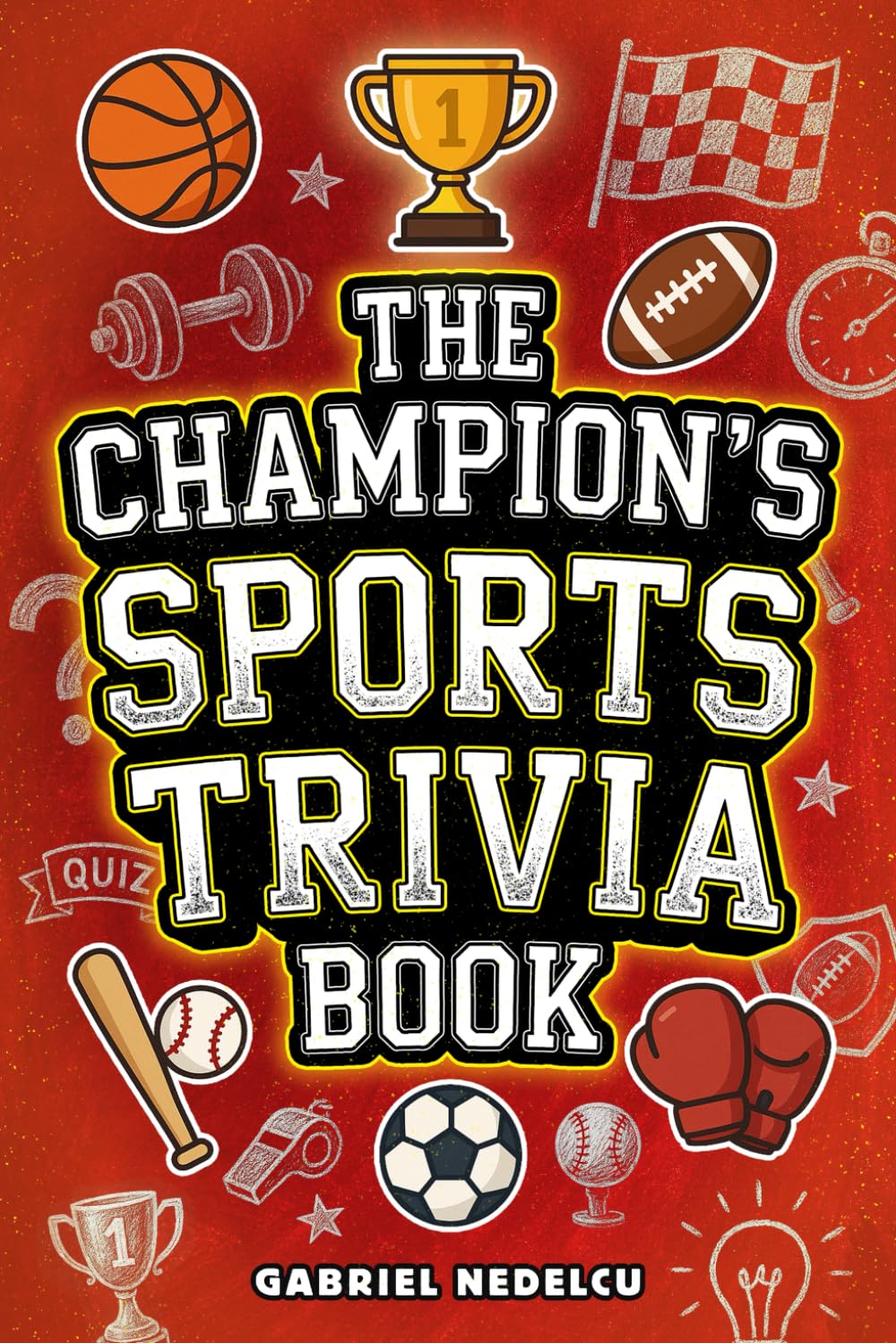 The Champion’s Sports Trivia Book: Amazing Quizzes, Fun Facts & Legendary Stories for Players, Fans and True Sports Lovers
