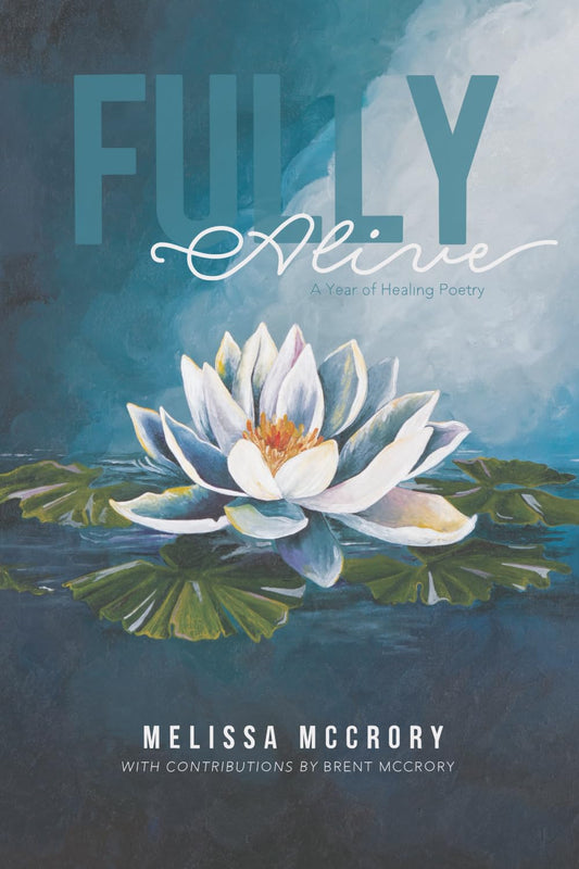 Fully Alive: A Year of Healing Poetry