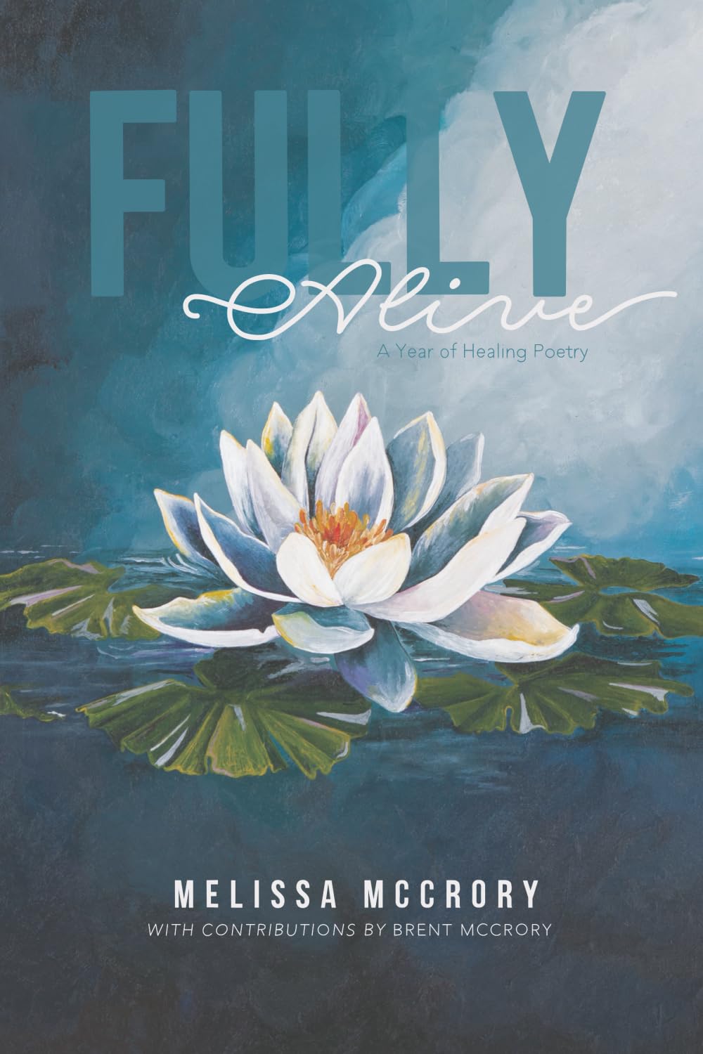 Fully Alive: A Year of Healing Poetry
