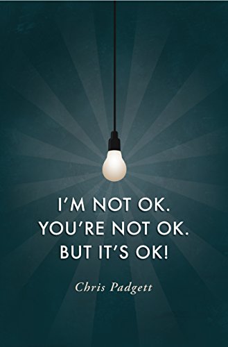 I'm Not OK. You're Not OK. But It's OK.