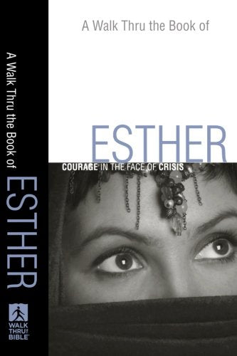 Walk Thru the Book of Esther, A: Courage in the Face of Crisis (Walk Thru the Bible Discussion Guides)