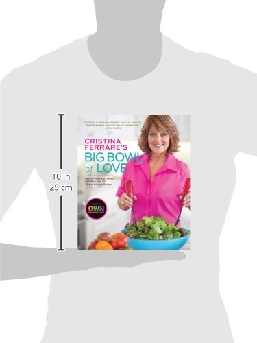 Cristina Ferrare's Big Bowl of Love: Delight Family and Friends With More Than 150 Simple, Fabulous Recipes