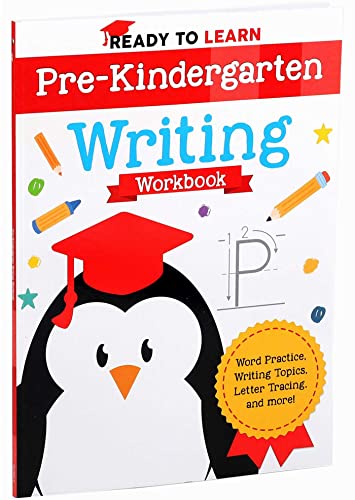 Ready to Learn: Pre-Kindergarten Writing Workbook: Word Practice, Writing Topics, Letter Tracing, and More!