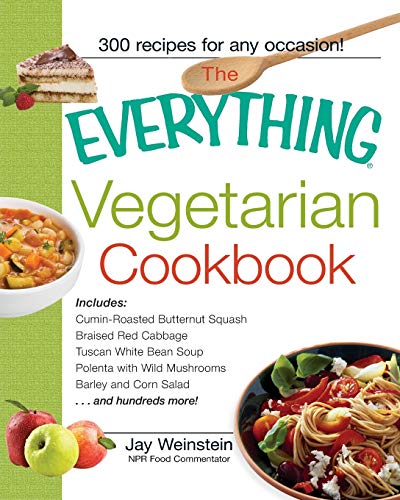 The Everything Vegetarian Cookbook: 300 Healthy Recipes Everyone Will Enjoy