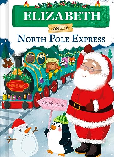 Elizabeth on the North Pole Express: A Personalized Christmas Picture Book Story for Toddlers and Kids (North Pole Express Bears)