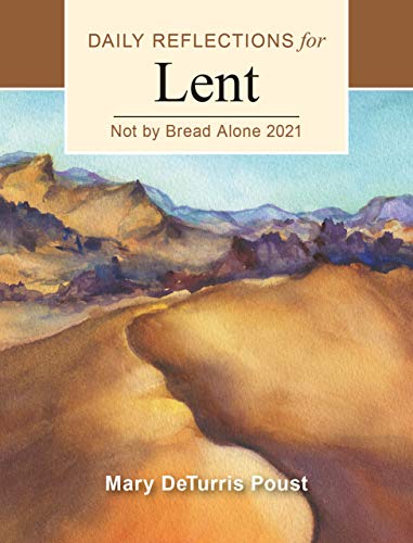 Not By Bread Alone: Daily Reflections for Lent 2021