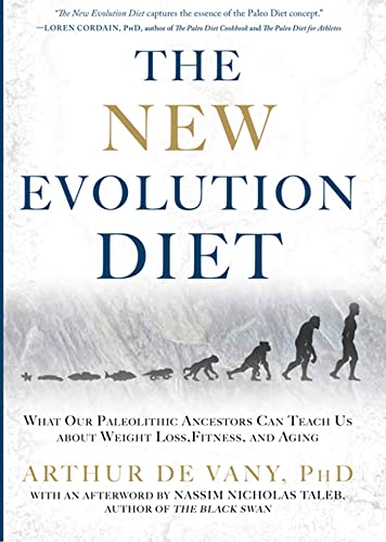The New Evolution Diet: What Our Paleolithic Ancestors Can Teach Us about Weight Loss, Fitness, and Aging