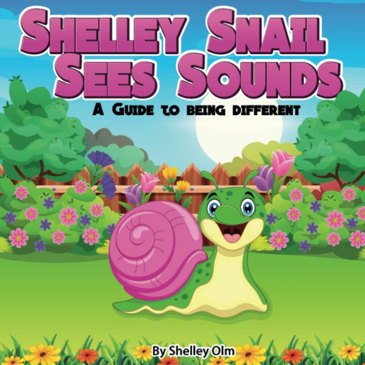 Shelley Snail Sees Sounds: A Guide to Being Different