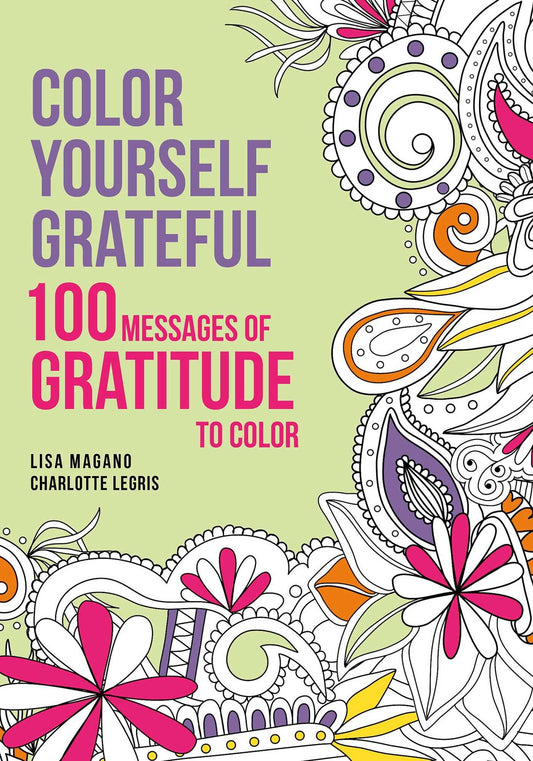 Color Yourself Grateful: 100 Message of Gratitude to Color