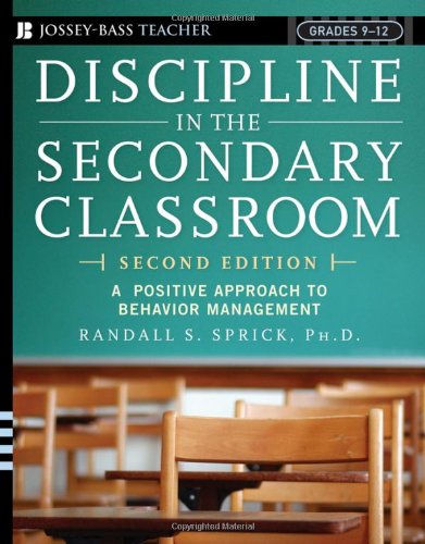 Discipline in the Secondary Classroom: A Positive Approach to Behavior Management (Jossey-Bass Teacher, Grades 9-12)