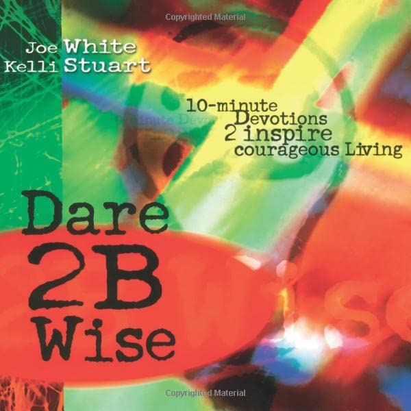 Dare 2B Wise: 10 minute devotions 2 inspire courageous living