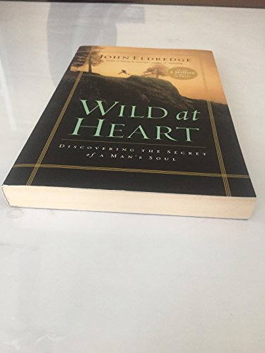 Wild at Heart: Discovering the Secret of a Man's Soul - 2900