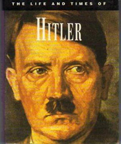 Life and Times of Hitler