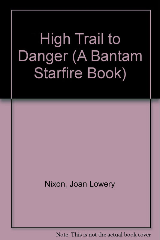 HIGH TRAIL TO DANGER (A Bantam Starfire Book)