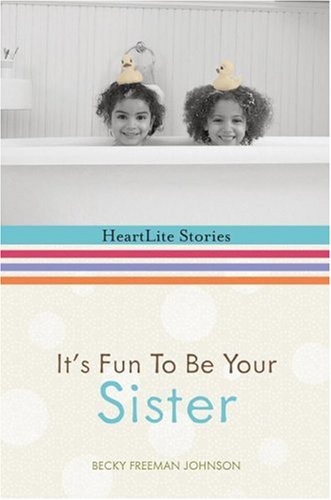 It's Fun to Be Your Sister (HeartLite Stories)