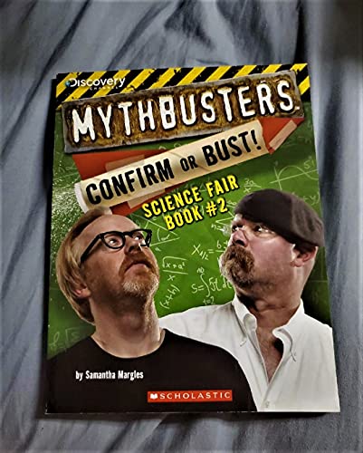 Mythbusters: Confirm or Bust! Science Fair Book #2 (MythBusters Science Fair Book)