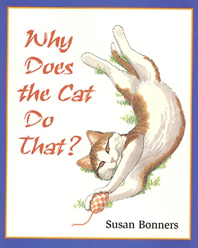 Why Does the Cat Do That?