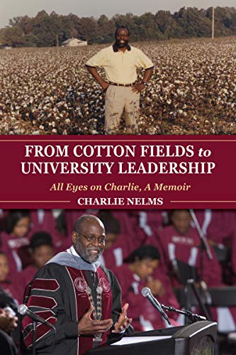 From Cotton Fields to University Leadership: All Eyes on Charlie, A Memoir (Well House Books)