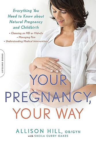 Your Pregnancy, Your Way: Everything You Need to Know about Natural Pregnancy and Childbirth (Your Pregnancy Series)
