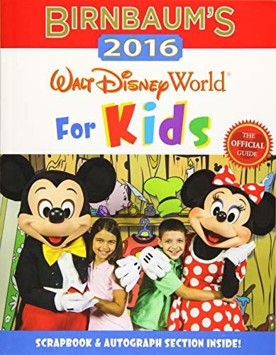 Birnbaum's 2016 Walt Disney World For Kids: The Official Guide (Birnbaum Guides)