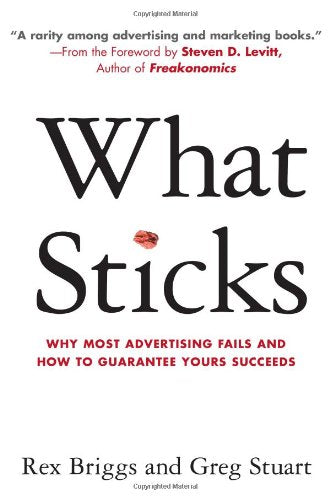 What Sticks: Why Most Advertising Fails and How to Guarantee Yours Succeeds - 5002