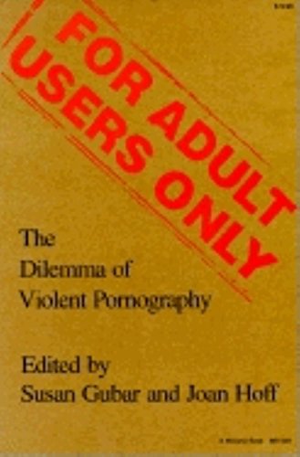 For Adult Users Only: The Dilemma of Violent Pornography (Everywoman: Studies in History, Literature, and Culture)