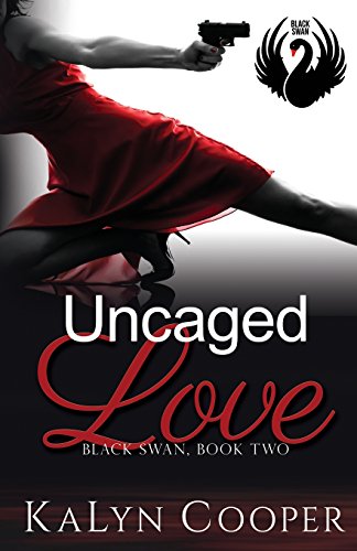 Uncaged Love: Book 2 Black Swan Series
