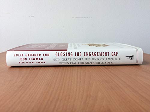 Closing the Engagement Gap: How Great Companies Unlock Employee Potential for Superior Results