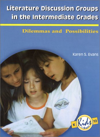 Literature Discussion Groups in the Intermediate Grades: Dilemmas and Possibilities (Kids Insight Series) - 891