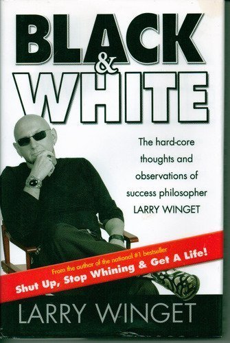 Black & White : The Hard-Core Thoughts and Observations of Success Philosophe... by Larry Winget (2004-05-04)