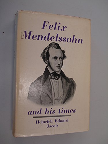 Felix Mendelssohn and his times