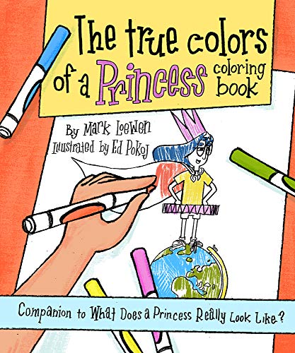 The True Colors of a Princess Coloring Book: Companion to What Does a Princess Really Look Like? (Brave Like A Girl Series)