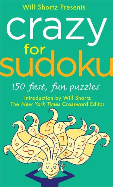 Will Shortz Presents Crazy for Sudoku: 150 Fast, Fun Puzzles