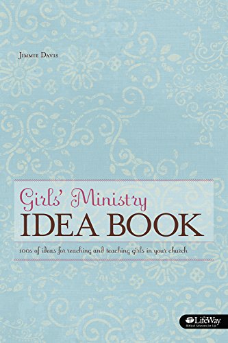Girls' Ministry Idea Book: Ideas for Reaching and Teaching Girls in Your Church
