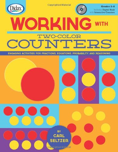 Working with Two-Color Counters: Engaging Activities for Fractions, Equations, Probability and Reasoning, Grades 5-8 (Book & CD-ROM)