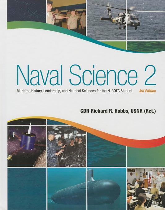 Naval Science 2: Maritime History, Leadership, and Nautical Sciences for the NJROTC Student, Third Edition