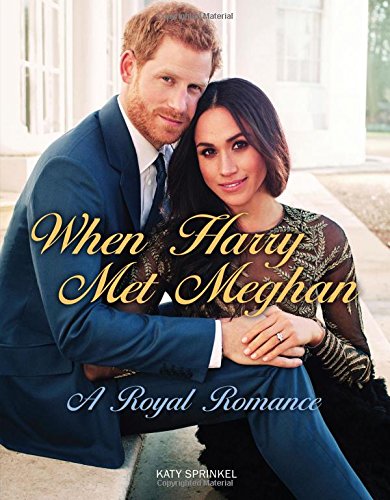 When Harry Met Meghan : A Royal Romance