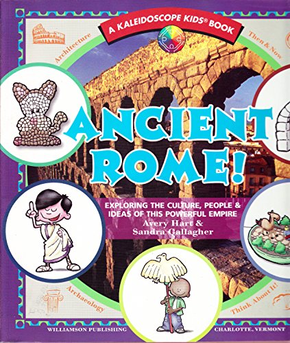 Ancient Rome!: Exploring the Culture, People & Ideas of This Powerful Empire (Kaleidoscope Kids) - 4179